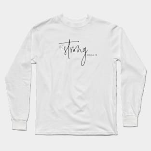 Be Strong Long Sleeve T-Shirt